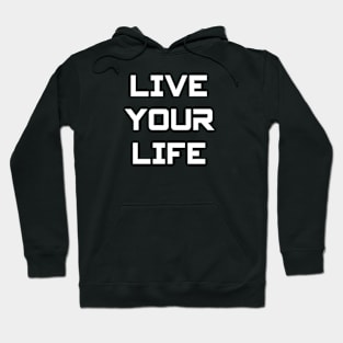 LIVE YOUR LIFE Hoodie